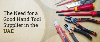 The Need for a Good Hand Tool Supplier in the UAE